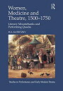 【中古】【輸入品 未使用】Women カンマ Medicine and Theatre 1500a “1750 (Studies in Performance and Early Modern Drama)