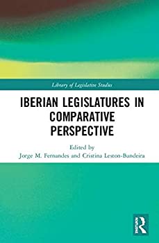 The Iberian Legislatures in Comparative Perspective (Library of Legislative Studies)