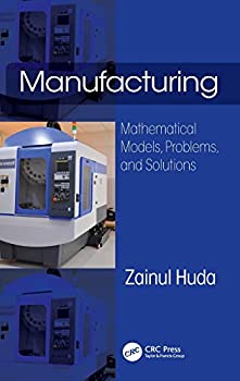 【中古】【輸入品・未使用】Manufacturing: Mathematical Models%カンマ% Problems%カンマ% and Solutions