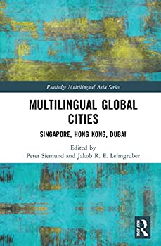 【中古】【輸入品・未使用】Multilingual Global Cities: Singapore%カンマ% Hong Kong%カンマ% Dubai (Routledge Multilingual Asia Series)
