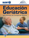 Educacion Geriatrica para Servicios de Emergencias Medicas/ Geriatric Education for Emergency Medical Services