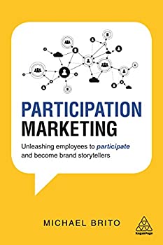 Participation Marketing: Unleashing Employees to Participate and Become Brand Storytellers