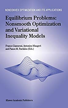 【中古】【輸入品・未使用】Equilibrium Problems: Nonsmooth Optimization and Variational Inequality Models (Nonconvex Optimization and Its Applications%カンマ% 58)