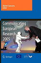 Communicating European Research 2005: Proceedings of the Conference%カンマ% Brussels%カンマ% 14-15 November 2005