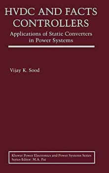 【中古】【輸入品・未使用】HVDC and FACTS Controllers: Applications of Static Converters in Power Systems (Power Electronics and Power Systems)