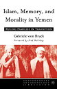 【中古】【輸入品 未使用】Islam カンマ Memory カンマ and Morality in Yemen (Contemporary Anthropology of Religion)