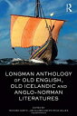 Longman Anthology of Old English%カンマ% Old Icelandic%カンマ% and Anglo-Norman Literatures