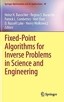 【中古】【輸入品・未使用】Fixed-Point Algorithms for Inverse Problems in Science and Engineering (Springer Optimization and Its Applications%カンマ% 49)