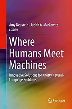 【中古】【輸入品・未使用】Where Humans Meet Machines: Innovative Solutions for Knotty Natural-Language Problems