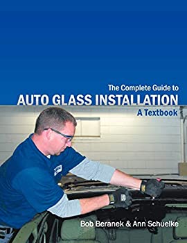 【中古】【輸入品・未使用】The Complete Guide to Auto Glass Installation: A Textbook
