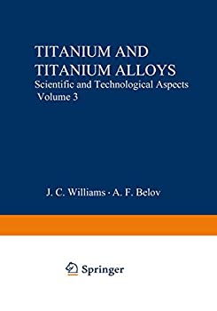 【中古】【輸入品・未使用】Titanium and Titanium Alloys: Scientific and Technological Aspects Volume 3 (Metallurgical Society of Aime Proceedings)