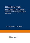 【中古】【輸入品・未使用】Titanium and Titanium Alloys: Scientific and Technological Aspects Volume 3 (Metallurgical Society of Aime Proceedings)