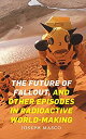 【中古】【輸入品・未使用】The Future of Fallout%カンマ% and Other Episodes in Radioactive World-...