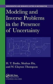 【中古】【輸入品・未使用】Modeling and Inverse Problems in the Presence of Uncertainty (Chapman & Hall/CRC Monographs and Research Notes in Mathematics)