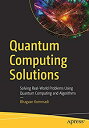 【中古】【輸入品・未使用】Quantum Computing Solutions: Solving Real-World Problems Using Quan...