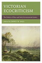 【中古】【輸入品 未使用】Victorian Ecocriticism: The Politics of Place and Early Environmental Justice (Ecocritical Theory and Practice)