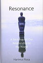 【中古】【輸入品・未使用】Resonance: A Sociology of Our Relationship to the World