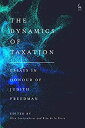 The Dynamics of Taxation: Essays in Honour of Judith Freedman