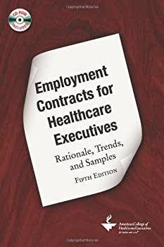 Employment Contracts for Healthcare Executives: Rationale%カンマ% Trends%カンマ% and Samples (ACHE Management)