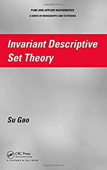 Invariant Descriptive Set Theory (Pure and Applied Mathematics)