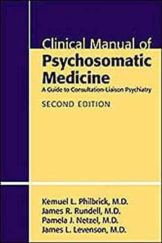 Clinical Manual of Psychosomatic Medicine: A Guide to Consultation-Liaison Psychiatry