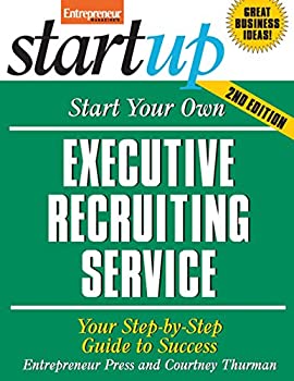 楽天ムジカ＆フェリーチェ楽天市場店【中古】【輸入品・未使用】Start Your Own Executive Recruiting Service: Your Step-By-Step Guide to Success （StartUp Series）