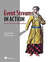 【中古】【輸入品 未使用】Event Streams in Action: Real-time event systems with Kafka and Kinesis