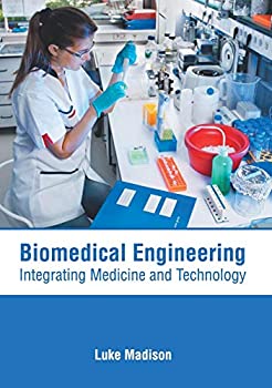 【中古】【輸入品 未使用】Biomedical Engineering: Integrating Medicine and Technology