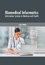 【中古】【輸入品・未使用】Biomedical Informatics: Information Systems in Medicine and Health