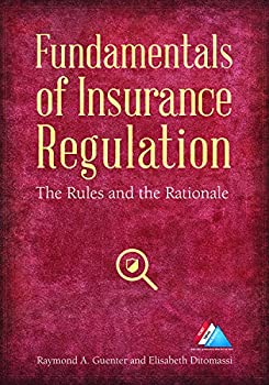 Fundamentals of Insurance Regulation: The Rules and the Rationale