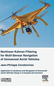 【中古】【輸入品 未使用】Nonlinear Kalman Filter for Multi-Sensor Navigation of Unmanned Aerial Vehicles: Application to Guidance and Navigation of Unmanned Aer