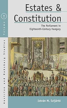【中古】【輸入品・未使用】Estates and Constitution: The Parliament in Eighteenth-Century Hungary (Austrian and Habsburg Studies%カンマ% 30)