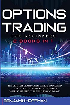【中古】【輸入品・未使用】Options Trading For Beginners: 2 books in 1 - The Ultimate Crash Course On How To Succeed In Swing And Day Trading Options With Working