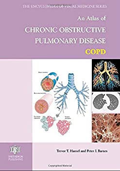 An Atlas of Chronic Obstructive Pulmonary Disease (Encyclopedia of Visual Medicine Series)