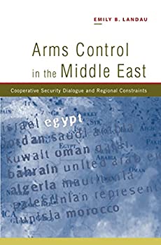 Arms Control in the Middle East: Cooperative Security Dialogue and Regional Constraints