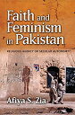 【中古】【輸入品 未使用】Faith and Feminism in Pakistan: Religious Agency or Secular Autonomy