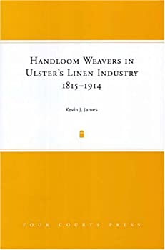 【中古】【輸入品・未使用】HandloomWeaversinUlster'sLinenIndustry%カンマ%1815-1914