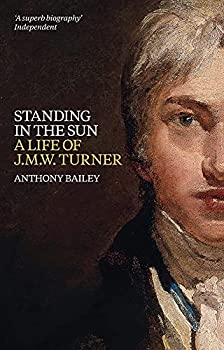 šۡ͢ʡ̤ѡStanding in the Sun: A Life of J.M.W. Turner