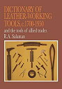 【中古】【輸入品・未使用】Dictionary of Leather-Working Tools%カンマ% C. 1700-1950: And the Tools of Allied Trades