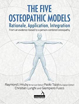 The Five Osteopathic Models: Rationale%カンマ% Application%カンマ% Integration: From an Evidence-based to a Person-centered Osteopathy
