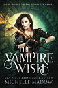 【中古】【輸入品・未使用】The Vampire Wish: The Complete Series (Dark World: The Vampire Wish...
