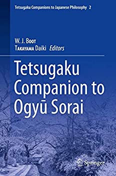 Tetsugaku Companion to Ogyu Sorai (Tetsugaku Companions to Japanese Philosophy%カンマ% 2)