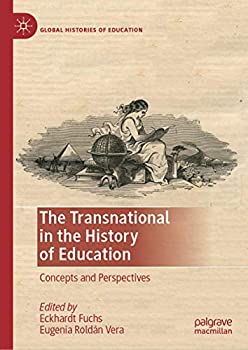 【中古】【輸入品・未使用】The Transnational in the History of Education: Concepts and Perspectives (Global Histories of Educat..