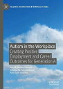 【中古】【輸入品・未使用】Autism in the Workplace: Creating Positive Employment and Career Ou...