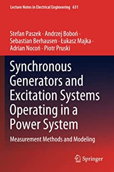 【中古】【輸入品・未使用】Synchronous Generators and Excitation Systems Operating in a Power System: Measurement Methods and Modeling (Lecture Notes in Electrica