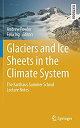 Glaciers and Ice Sheets in the Climate System: The Karthaus Summer School Lecture Notes (Springer Textbooks in Earth Sciences%カンマ% Geog