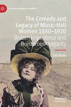 楽天ムジカ＆フェリーチェ楽天市場店【中古】【輸入品・未使用】The Comedy and Legacy of Music-Hall Women 1880-1920: Brazen Impudence and Boisterous Vulgarity （Palgrave Studies in Comedy）