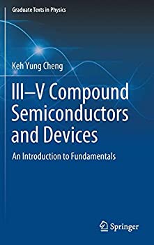【中古】【輸入品 未使用】III V Compound Semiconductors and Devices: An Introduction to Fundamentals (Graduate Texts in Physics)
