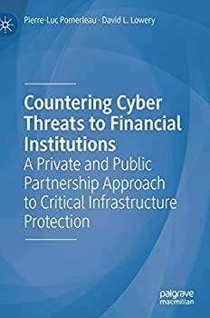 【中古】【輸入品 未使用】Countering Cyber Threats to Financial Institutions: A Private and Public Partnership Approach to Critical Infrastructure Protection