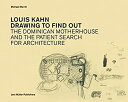 【中古】【輸入品 未使用】Louis Kahn Drawing to Find Out: The Dominican Motherhouse and the Patient Search for Architecture